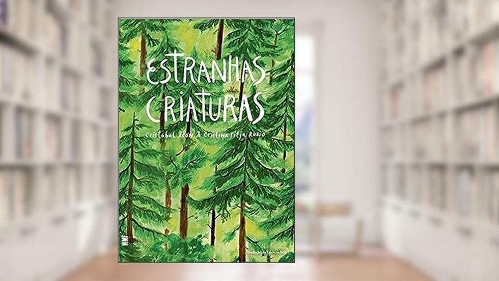 Estranhas Criaturas, do autor Cristóbal León; Cristina Sitja Rubio