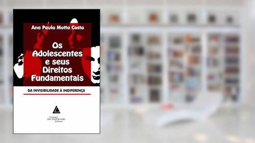 Capa de Os Adolescentes E Seus Direitos Fundamentais: Da Invisibilidade à Indiferença, do autor Ana Paula Motta Costa