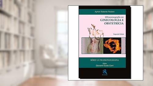 Capa de Ultrasonografia em Ginecologia e Obstetrícia, do autor Ayrton Roberto Pastore