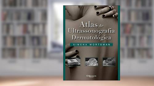 Capa de ATLAS DE ULTRASONOGRAFIA DERMATOLOGICA, do autor XIMENA WORTSMAN