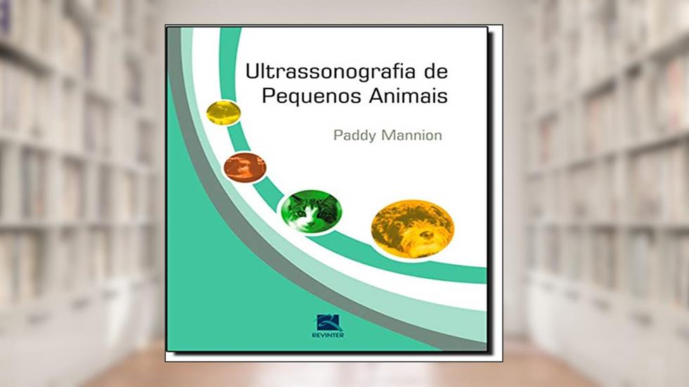 Ultrasonografia de Pequenos Animais, do autor Paddy Mannion