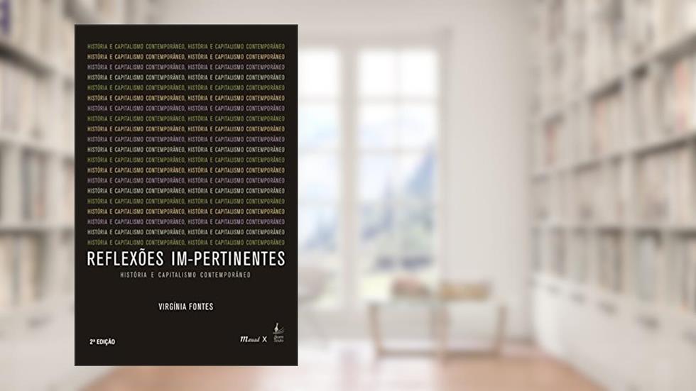 Reflexões Im-pertinentes: História e Capitalismo Contemporâneo, do autor Virgínia Fontes