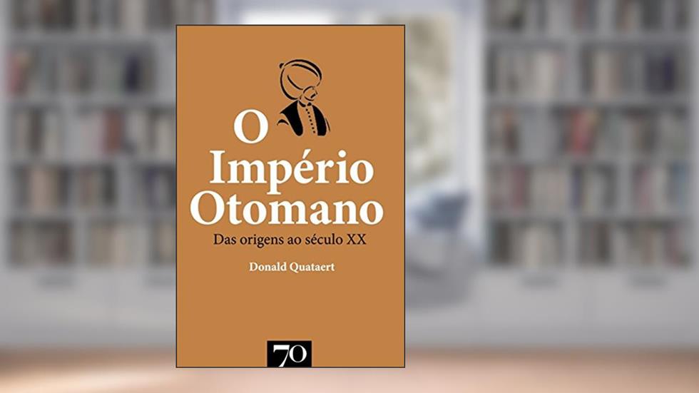 O Império Otomano: das Origens ao Século XX, do autor Donald Quataert
