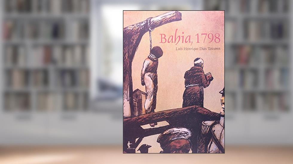 Bahia. 1798, do autor Luis Henrique Dias Tavares