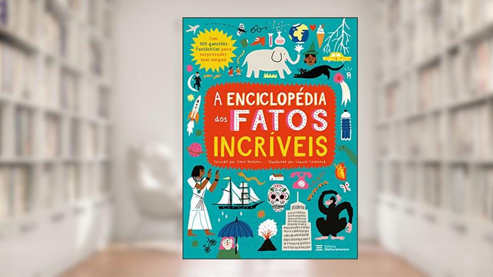 A Enciclopédia dos Fatos Incríveis, do autor Jane Wilsher