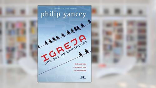 Capa de Igreja: Por que me importar?, do autor Philip Yancey