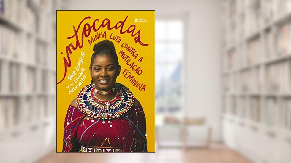 Intocadas: Minha luta contra a mutilação feminina, do autor Nice Leng'ete; Elisabeth Butler-Witter