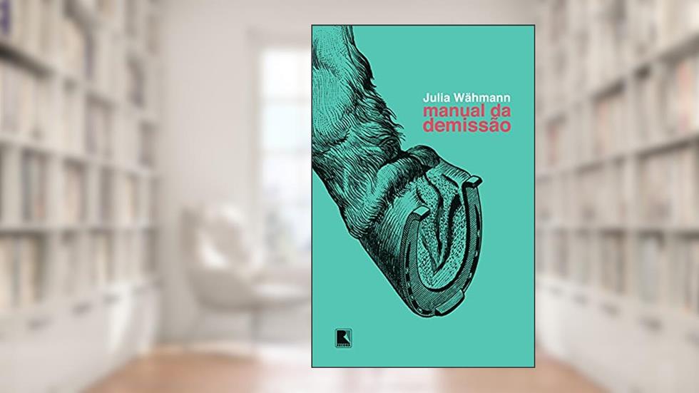 Manual da demissão, do autor Julia Wähmann