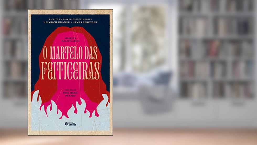 O martelo das feiticeiras: Malleus maleficarum, do autor Heinrich Kramer; James Sprenger