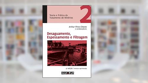 Capa de Teoria e Prática do Tratamento de Minérios 2. Desaguamento, Espessamento e Filtragem, do autor Arthur Pinto Chaves
