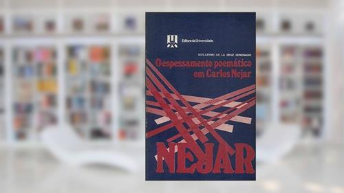 Capa de O Espessamento Poematico Em Carlos Nejar (Portuguese Edition), do autor Guillermo De La Cruz Coronado