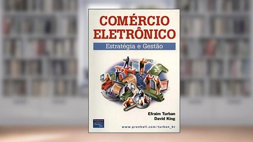 Capa de Comércio Eletrônico: Estratégia e Gestão, do autor Efraim Turban; David King