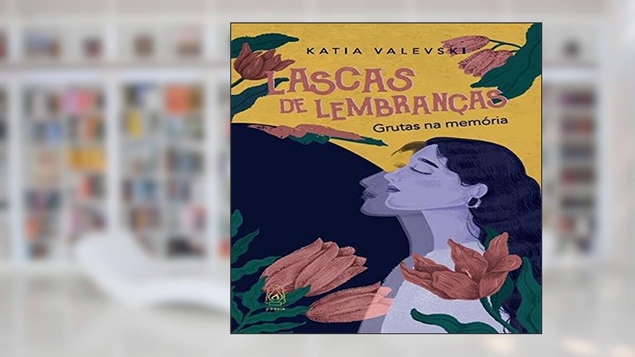 Lascas de Lembranças - Grutas na Memórias, do autor Katia Valevski