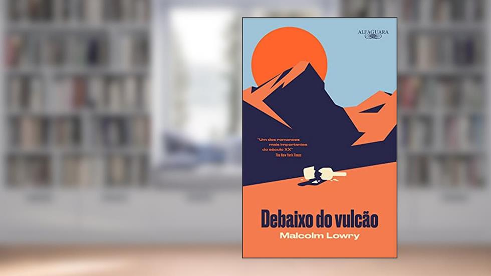 Debaixo do vulcão, do autor Malcolm Lowry