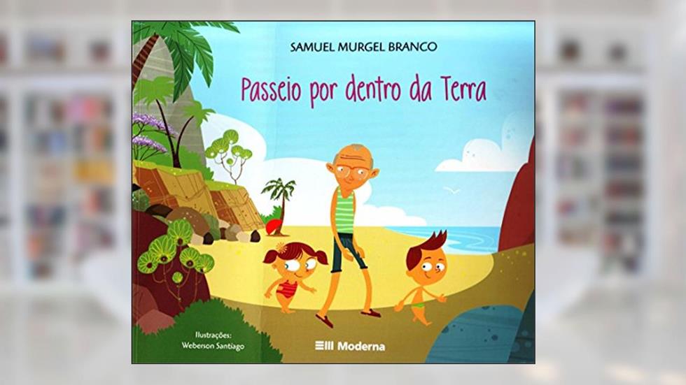 Passeio por dentro da Terra, do autor Samuel Murgel Branco