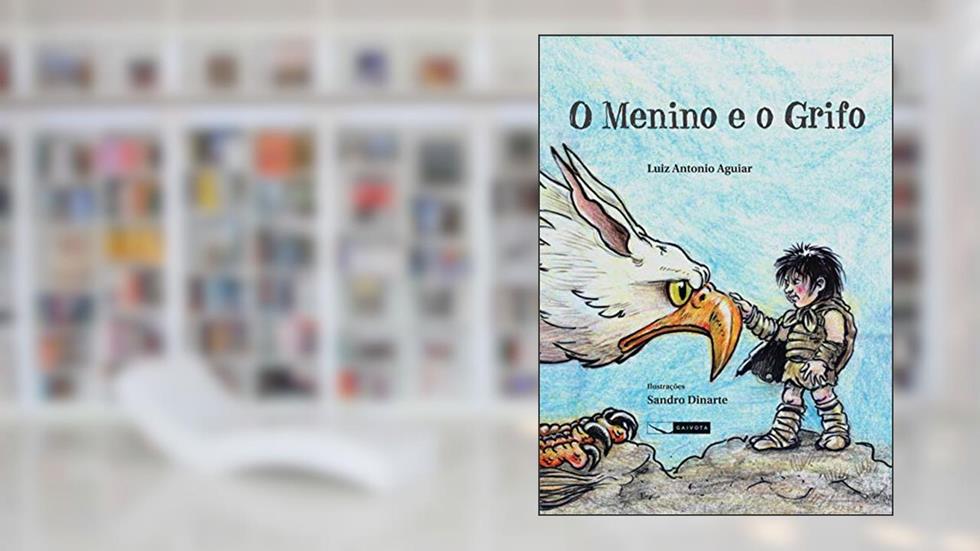 O menino e o grifo, do autor Luiz Antonio Aguiar