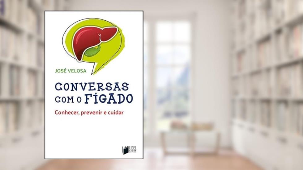 CONVERSAS COM O FÍGADO - Conhecer, Prevenir e Cuidar, do autor José Velosa
