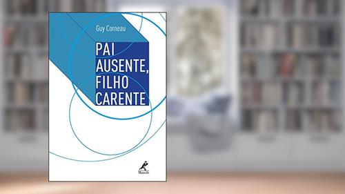 Capa de Pai ausente, filho carente, do autor Guy Corneau