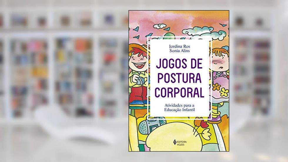 Jogos de postura corporal: Atividades para a Educação Infantil, do autor Jordina Ros; Sonia Alins