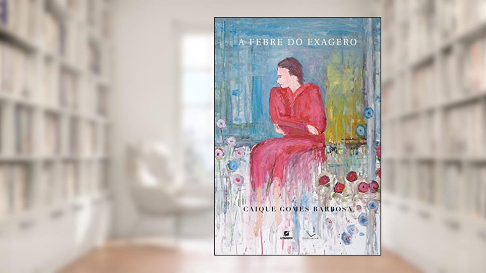 A febre do exagero, do autor Caique Gomes Barbosa