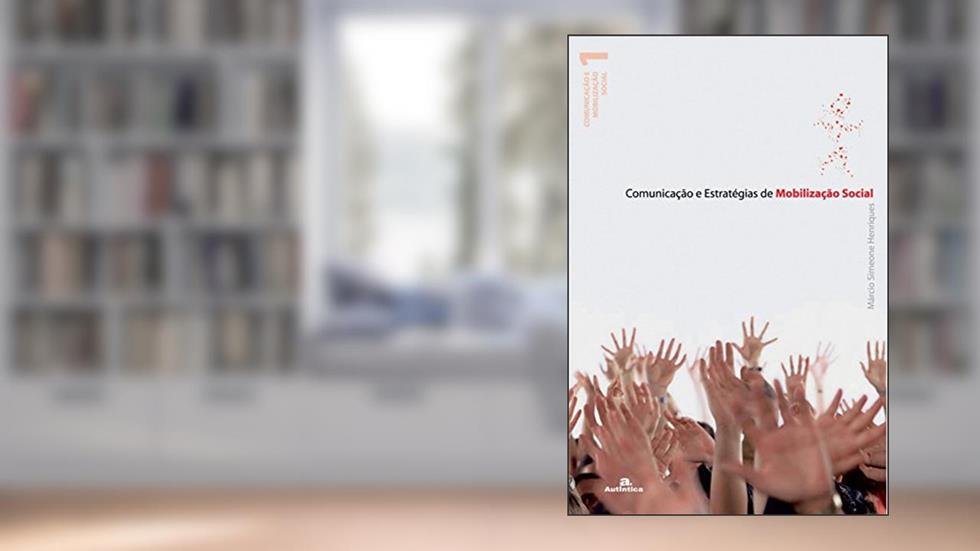 Comunicação e estratégias de mobilização social, do autor Márcio Simeone Henriques
