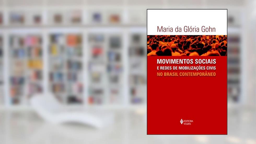 Movimentos sociais e redes de mobilizações civis no Brasil contemporâneo, do autor Maria da Glória Gohn