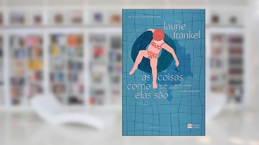 As coisas como elas são, do autor Laurie Frankel