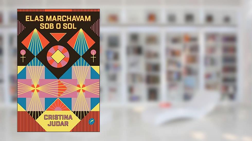 Elas marchavam sob o sol, do autor Cristina Judar
