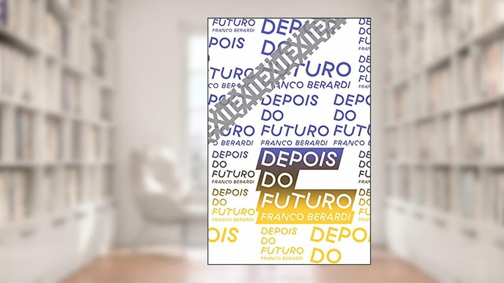 Depois do Futuro: 7, do autor Franco Berardi