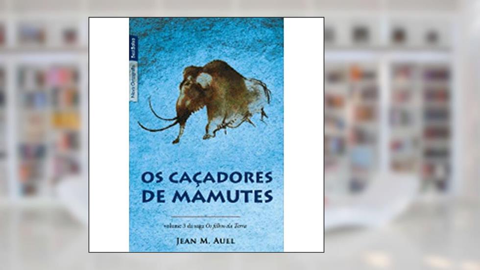 Os Caçadores de Mamutes - Volume 3, do autor Jean M. Auel