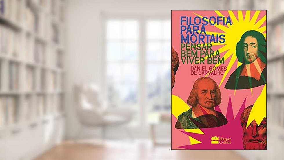 Filosofia para mortais, do autor Daniel Gomes de Carvalho