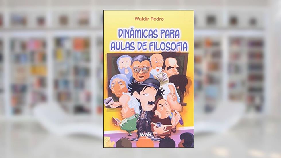 Dinâmicas Para Aulas de Filosofia, do autor Waldir Pedro