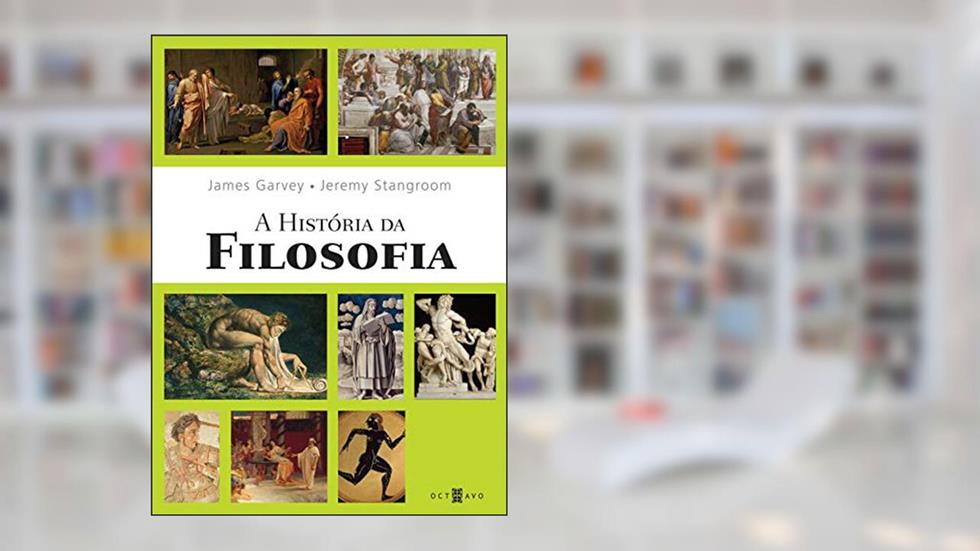 A História da Filosofia, do autor James Garvey; Jeremy Stangroom