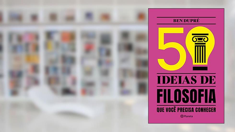 50 ideias de Filosofia que você precisa conhecer: Conceitos de filosofia de forma fácil e rápida (Coleção 50 ideias), do autor Ben Dupré