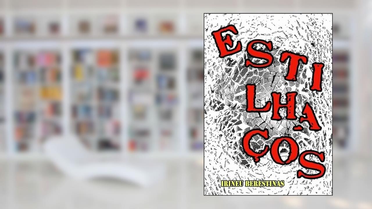 Estilhacos, do autor Irineu Berestinas
