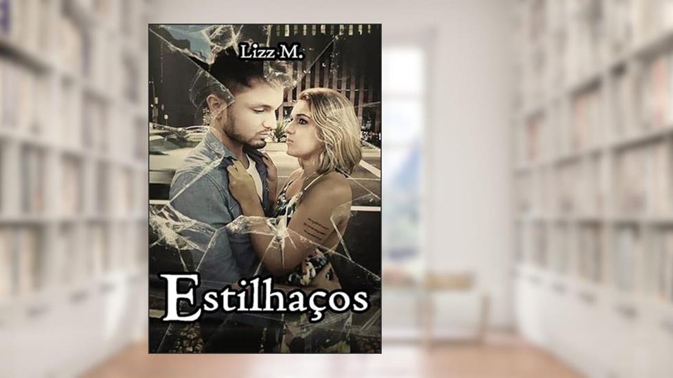 Estilhacos, do autor Lizz M.