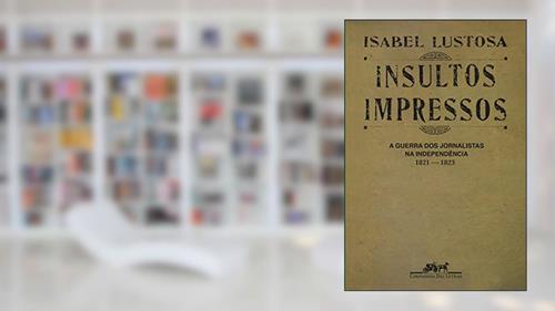 Capa de Insultos impressos, do autor Isabel Lustosa