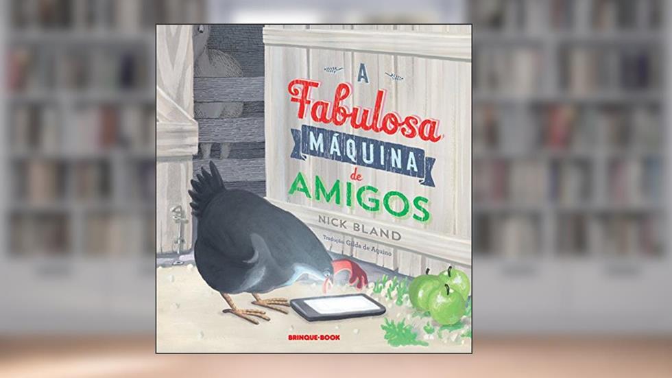 A fabulosa máquina de amigos, do autor Nick Bland