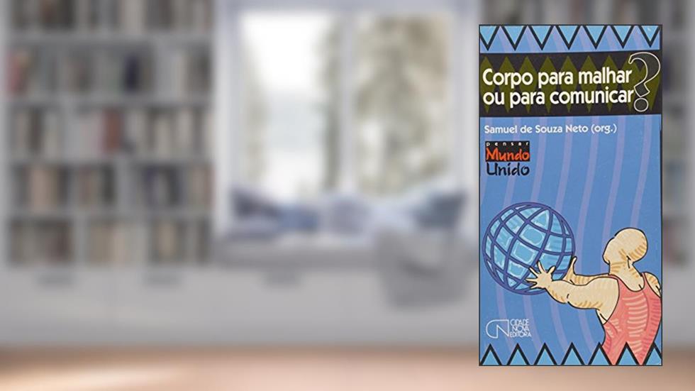 Corpo Para Malhar ou Para Comunicar, do autor Souza Neto