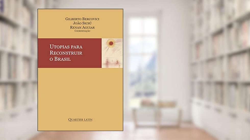 Utopias Para Reconstruir O Brasil, do autor Gilberto Bercovic