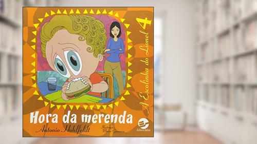 Capa de Hora da Merenda 4: a Escolinha do Lionel, do autor Antonio Hohlfeldt