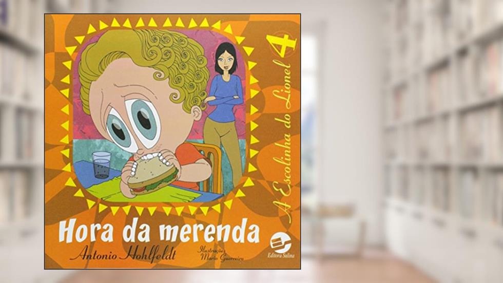 Hora da Merenda 4: a Escolinha do Lionel, do autor Antonio Hohlfeldt
