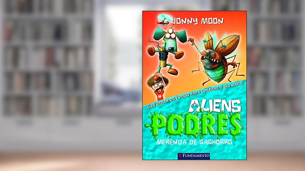 Aliens Podres 3. Merenda de Cachorro, do autor Jonny Moon