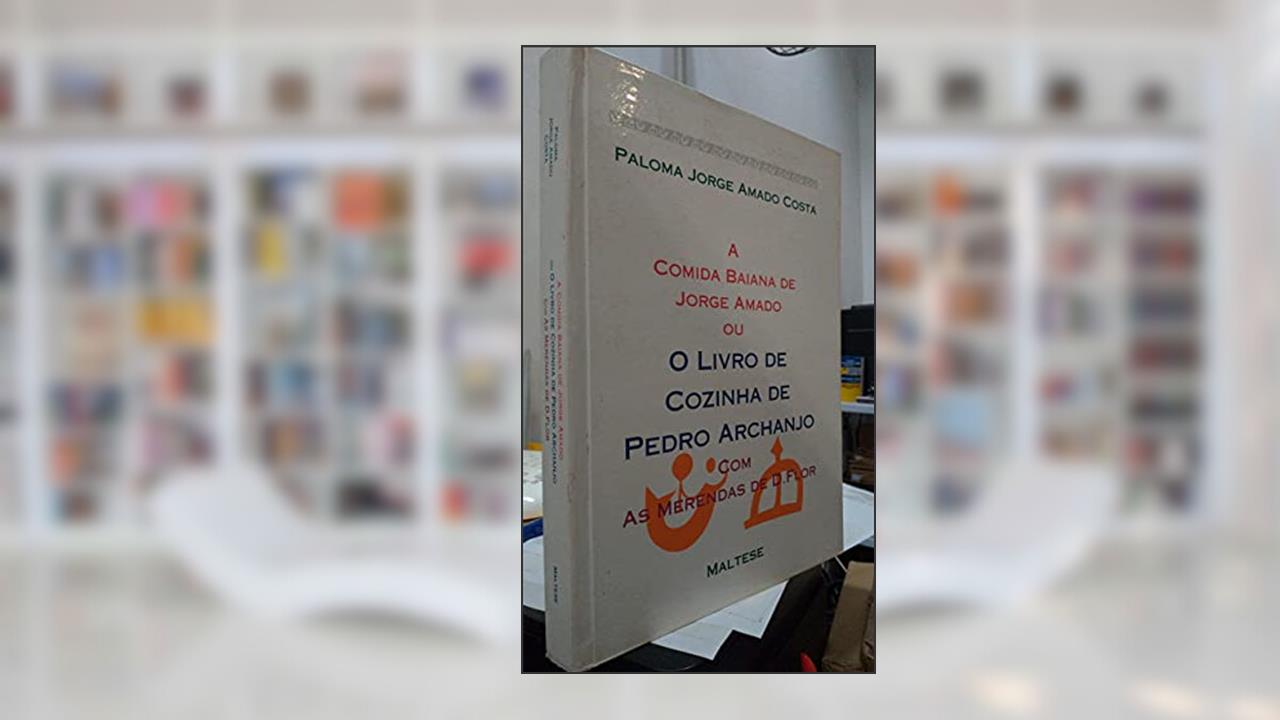 A Comida Baiana De Jorge Amado, Ou, O Livro De Cozinha De Pedro Archanjo, Com As Merendas De D. Flor (Portuguese Edition), do autor Paloma Jorge Amado Costa
