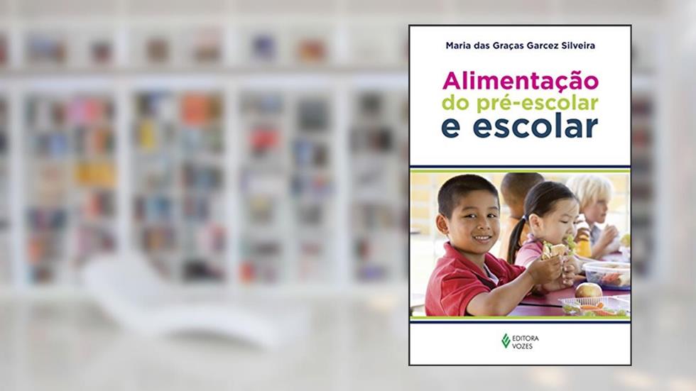 Alimentação do pré-escolar e escolar: Sugestões para a merenda escolar - dicas para o preparo da lancheira - prevenção da obesidade, do autor Maria das Graças Garcez Silveira