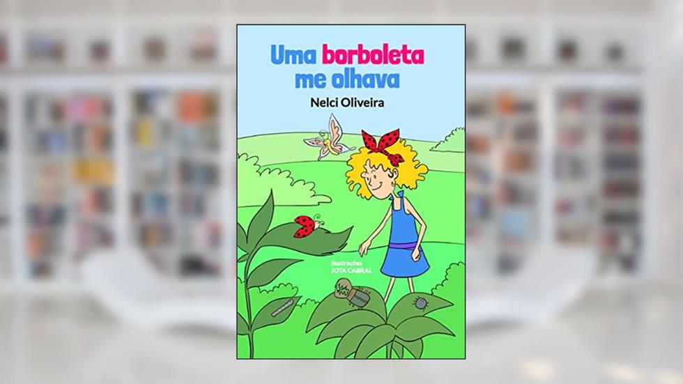 Uma Borboleta me Olhava, do autor Nelci Oliveira