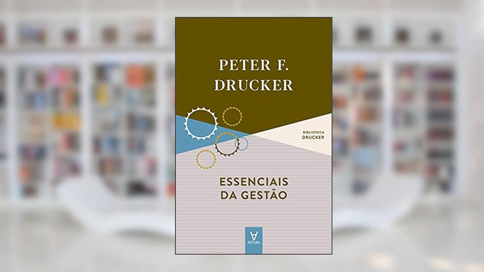 Essenciais da Gestão, do autor Peter F. Drucker