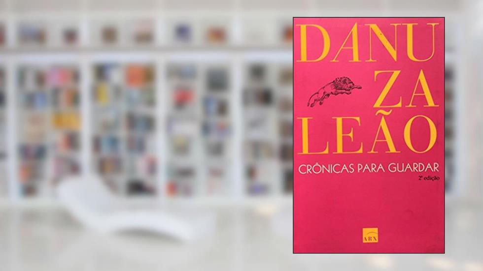 Crônicas Para Guardar, do autor Danuza Leão