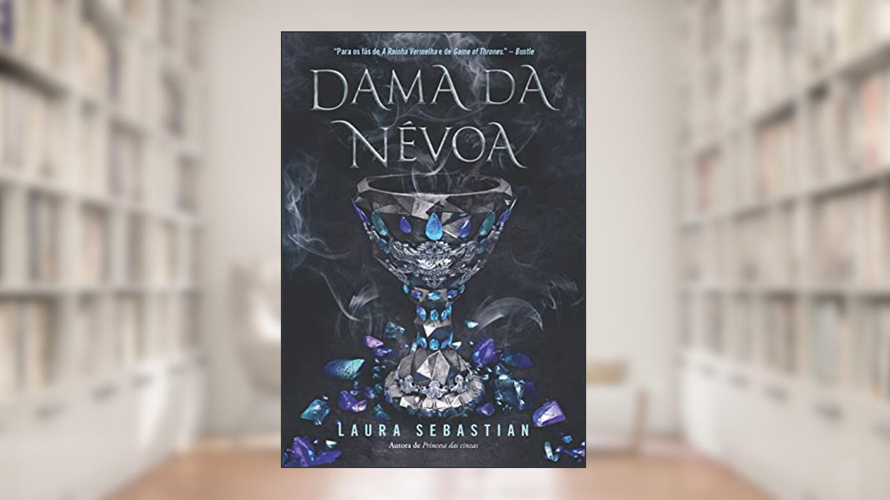 Dama da névoa (Princesa das cinzas - Livro 2), do autor Laura Sebastian