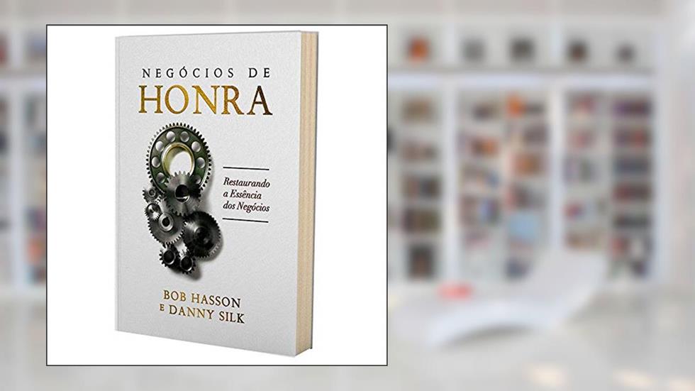 Negócios de Honra - Bob Hasson, do autor Danny Silk